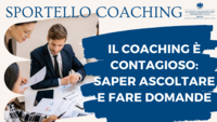 Sportello Coaching, "Il coaching è contagioso: saper ascoltare e fare domande"